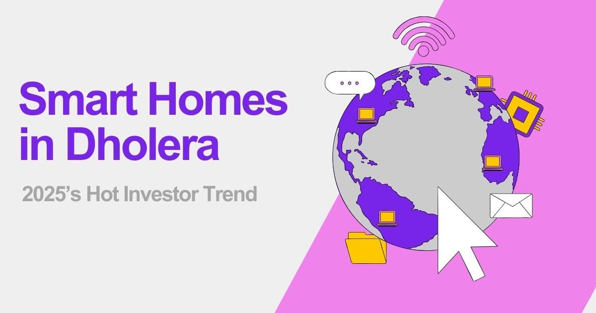 Smart Homes in Dholera: 2025’s Hot Investor Trend