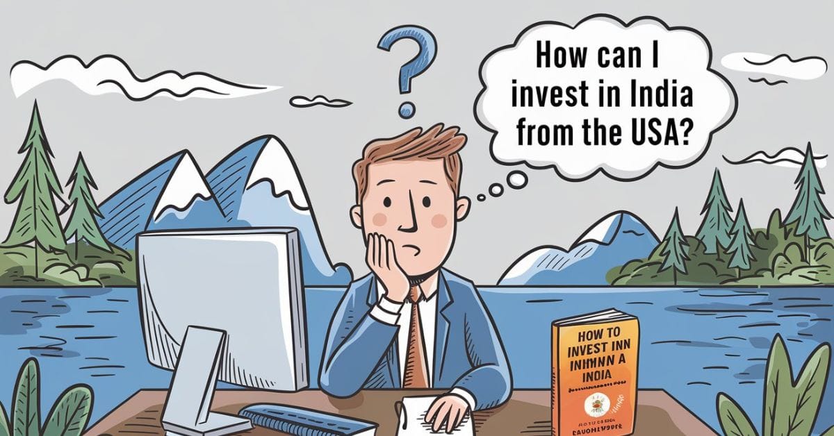 How to Invest in India from the USA: A Complete Guide