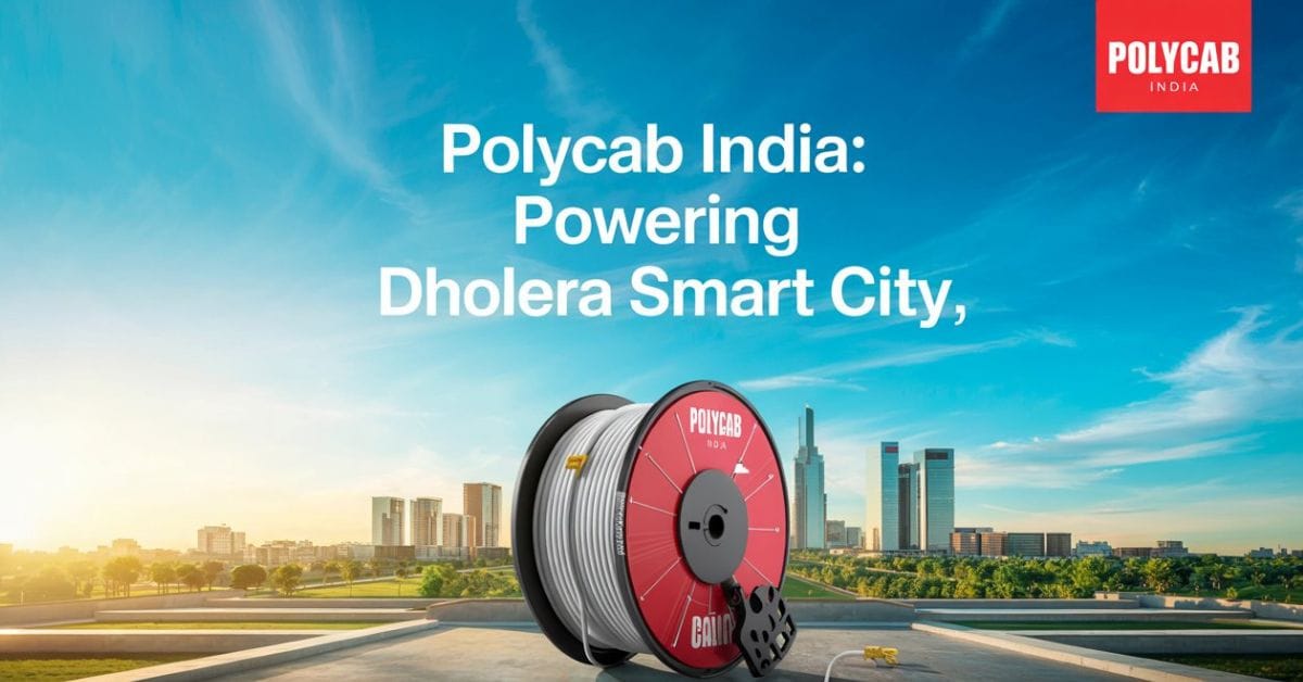 Polycab India Expands to Dholera Smart City: A Strategic Move for Growth