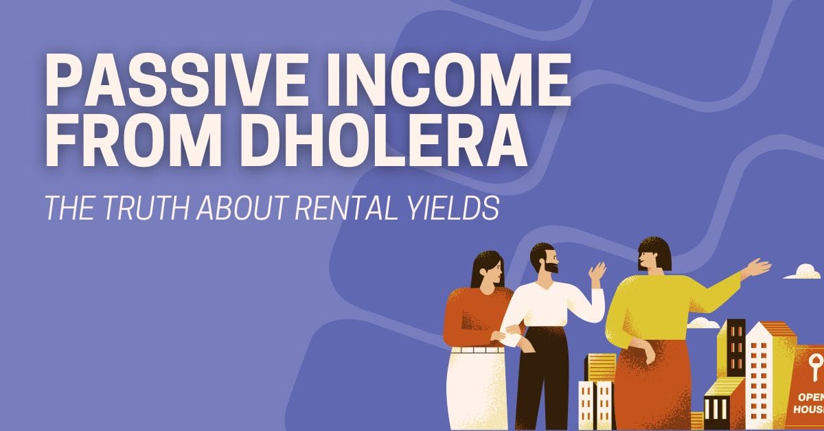 Passive Income from Dholera The Truth About Rental Yields