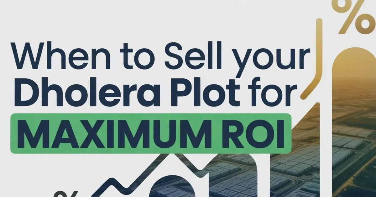 When to Sell Your Dholera Plot for Maximum ROI