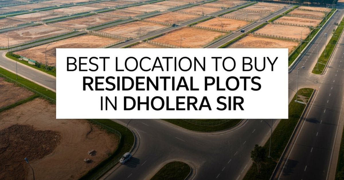 Best Location to Buy Residential Plots in Dholera SIR