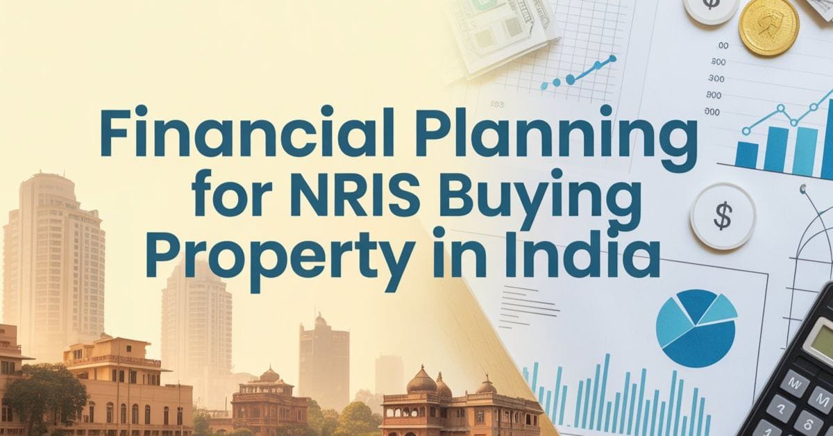 Financial Planning for NRIs Buying Property in India