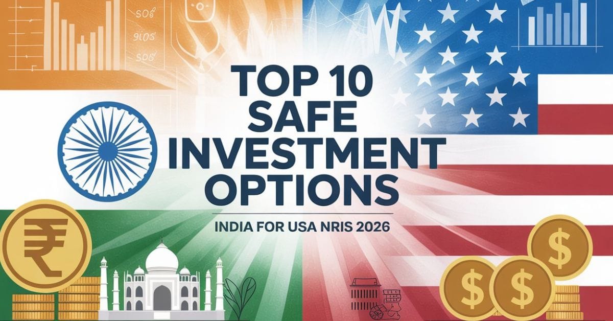 Top 10 Safe Investment Options in India for USA NRIs 2026