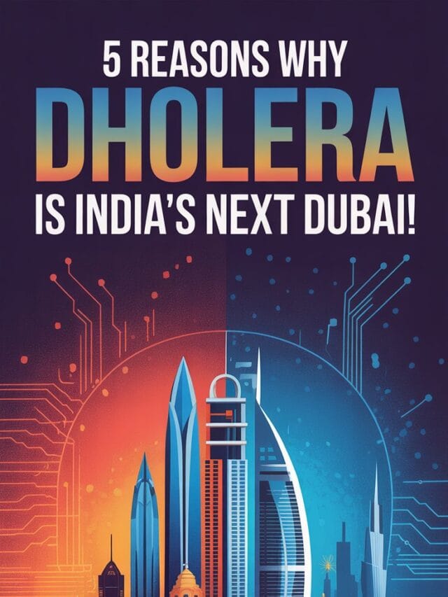 5 Reasons Why Dholera is India’s Next Dubai!