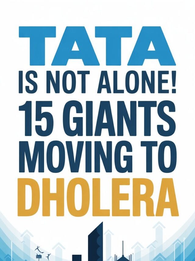 Tata is Not Alone! 15 Giants Moving to Dholera