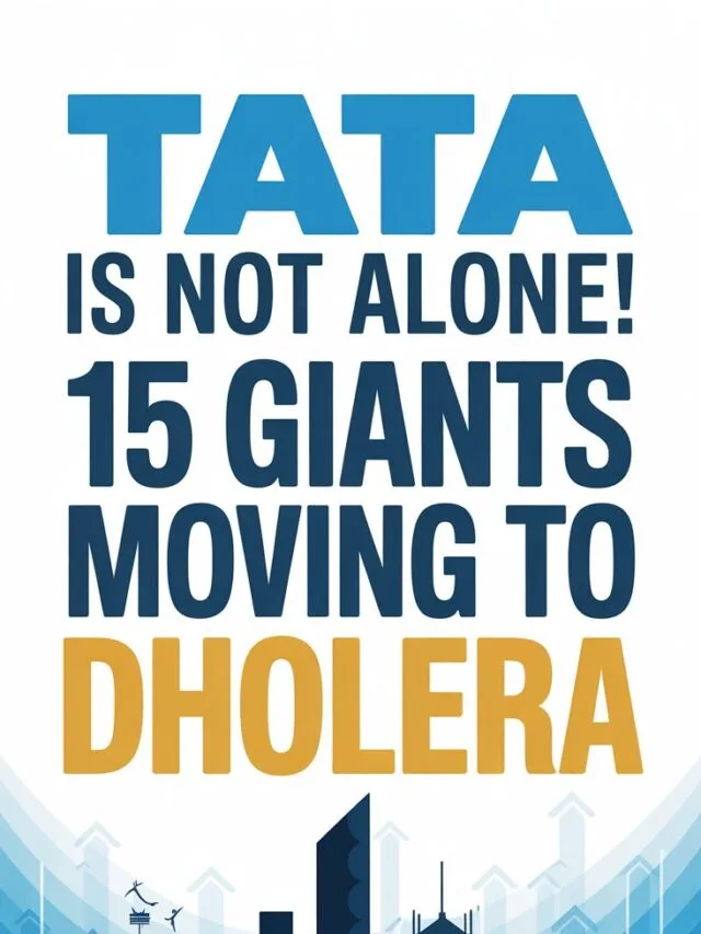 Tata is Not Alone! 15 Giants Moving to Dholera